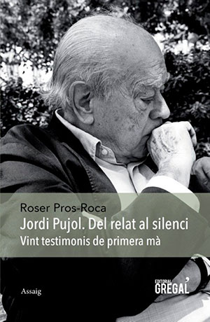 Jordi Pujol. Del relat al silenci. Vint testimonis de primera mà
