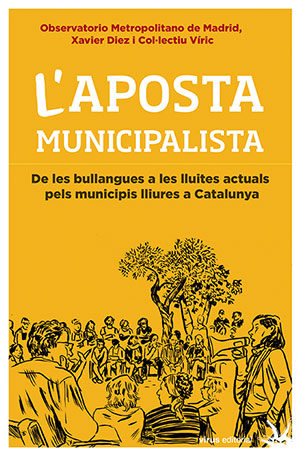 L'aposta municipalista. De les bullangues a les lluites actuals pels municipis lliures a Catalunya