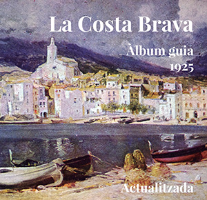 La Costa Brava. Àlbum guia 1925. Actualitzada 