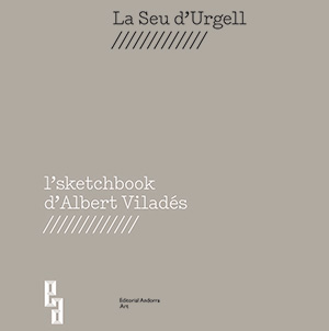 La Seu d'Urgell. L'sketchbook d'Albert Viladés 