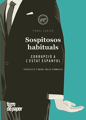 Sospitosos habituals. Corrupció a l’Estat espanyol